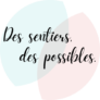 Des sentiers, des possibles.